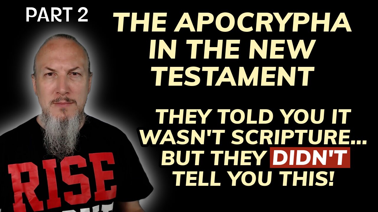 The Apocrypha in the New Testament - They Told You It Wasn't Scripture! (Part 2)