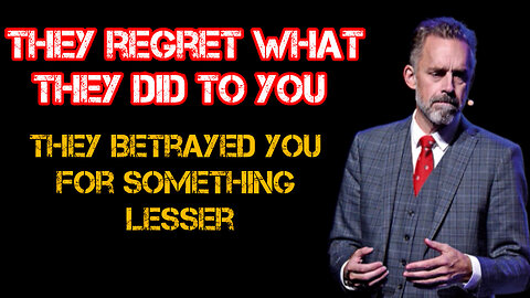 They REGRET what they DID to you - They BETRAYED you for something LESSER