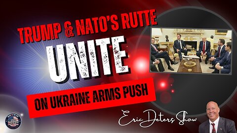 Trump and NATO’s Rutte Unite on Ukraine Arms Push | Eric Deters Show