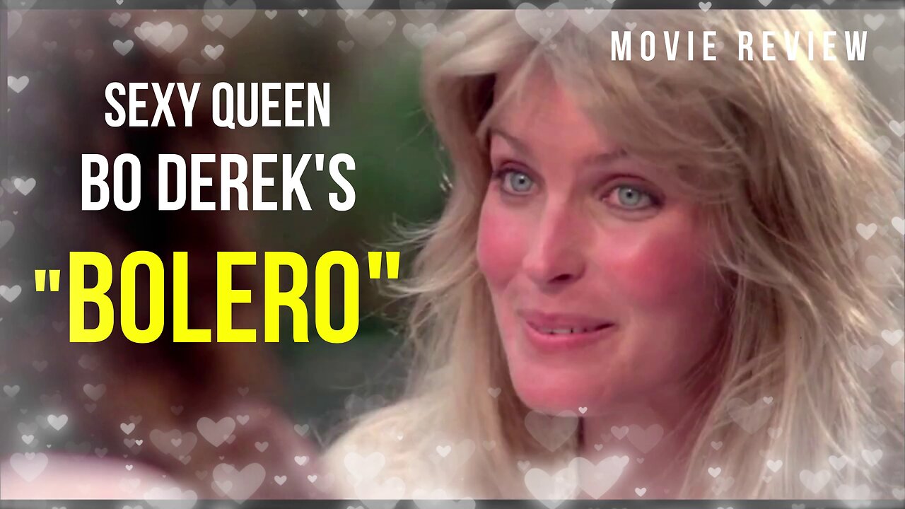 BO DEREK'S MOVIE "BOLERO" - REVIEW