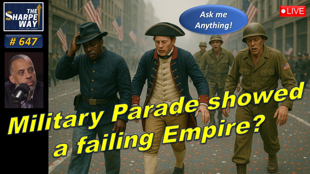 Sharpe Way No. 647! US Military Parade Shows a Failing Empire?💬🎖️LIVE Ask Me Anything!