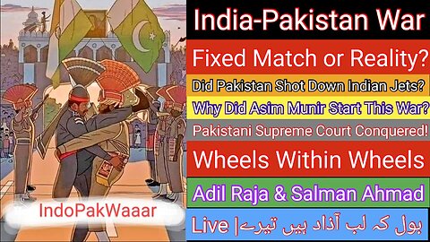 Live with Adil Raja - India Pakistan War- Facts Versus Fiction