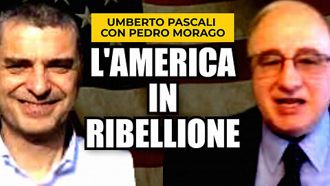 🛑UMBERTO PASCALI -/|DAGLI USA|\- INTERVISTATO DA PEDRO MORAGO: “🌟L'AMERICA IN RIBELLIONE!!”=|🙏🙏🙏|=