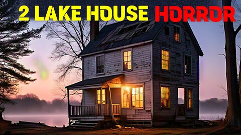 2 Lake House Horror Story