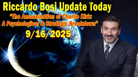 Riccardo Bosi 9.16.25: "The Assassination of Charlie Kirk: A Psychological & Strategic Breakdown"