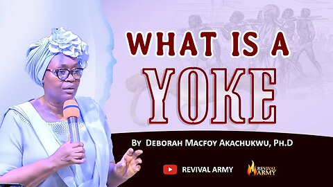 WHAT IS A YOKE __ Deborah Macfoy Akachukwu, Ph.D