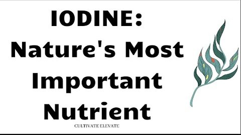 Sign in Iodine: The most important nutrient we're no longer consuming ~ with CultivateElevate (Jun 29, 2021)