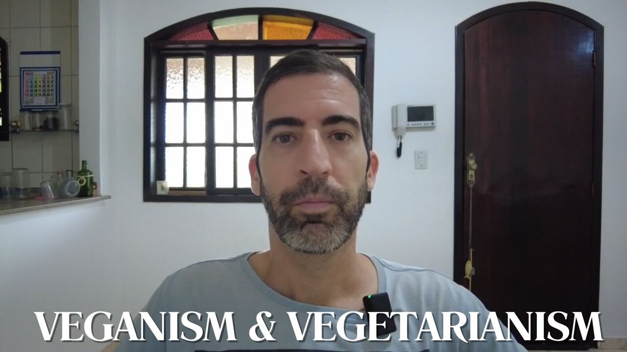 My thoughts on Veganism and Vegetarianism