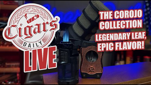 Cigars Daily LIVE 379 (The Corojo Collection: Legendary Leaf, Epic Flavor)