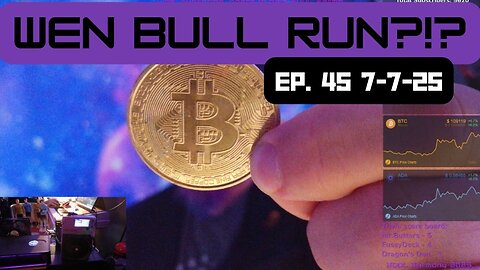 WEN BULL RUN?!? - Ep 45 - 7.7.25