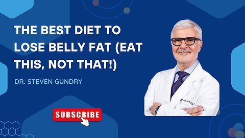 The BEST DIET To Lose Belly Fat (Eat This, Not That!) | Dr. Steven Gundry