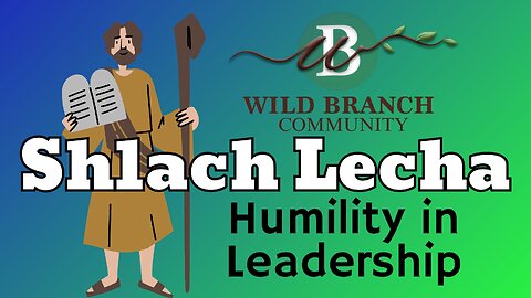 Shlach Lecha - Humble Leadership