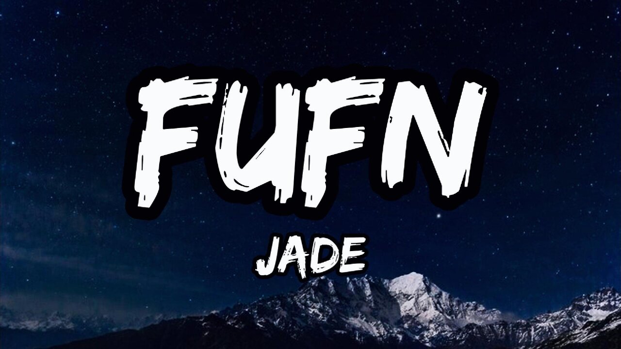JADE - FUFN (lyrics)