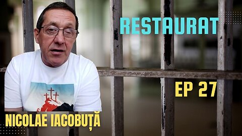 RESTAURAT | EP 27 | NICOLAE IACOBUȚĂ
