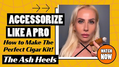The Ash Heels Make The Perfect Cigar Kit!