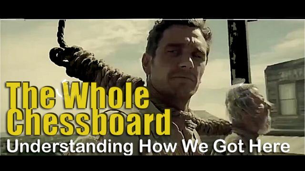 The Whole Chessboard - Understanding How We Got Here