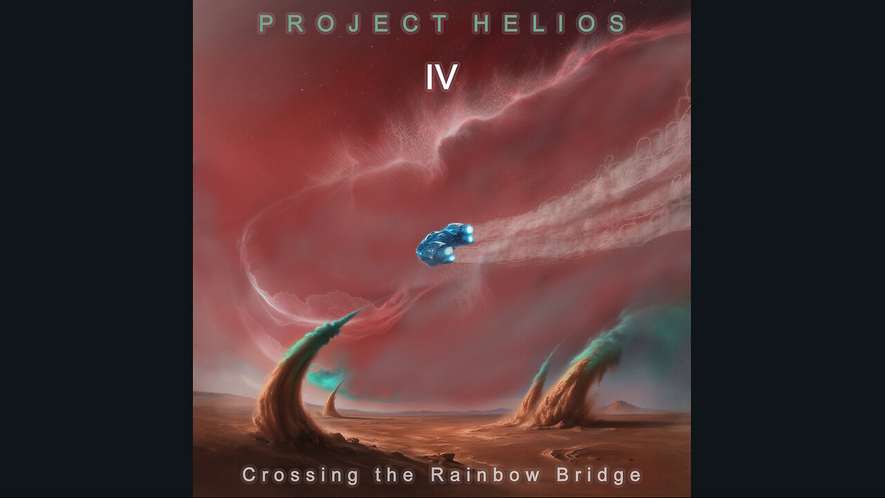 "Project Helios IV - Crossing the Rainbow Bridge" - Complete Album (Cathy and the Dreamer)