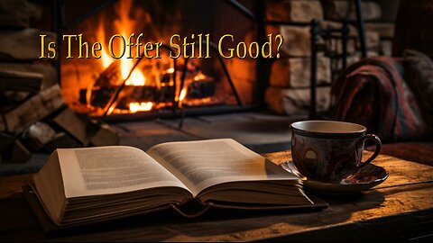 Is The Offer Still Good?