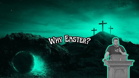 Why Did God Become a Man? [Why Easter?: Session 1]