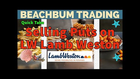 Selling Puts on LW | Lamb Weston | Quick Take