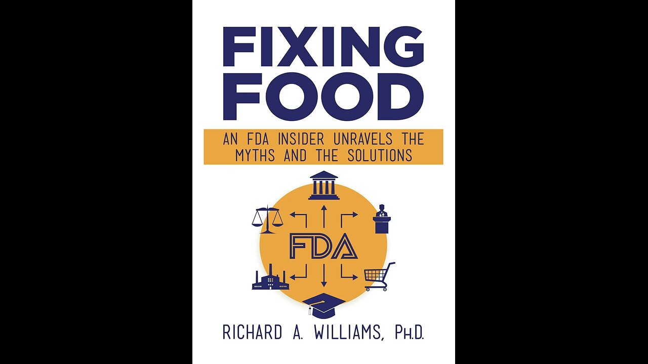 Fixing Food: An FDA Insider Unravels the Myths and the Solutions with Richard A. Williams. (2021)