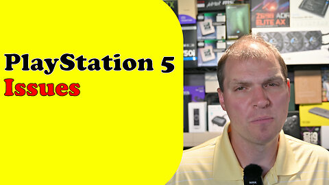 Tony Tech Topics - PlayStation 5 Issues