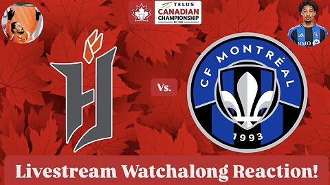 Forge FC Vs. CF Montréal 2025 Canadian Championship Quarterfinals Livestream Watchalong Reaction