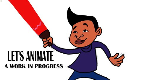 LET'S ANIMATE a work in progress