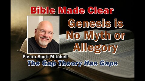 Genesis is No Myth or Allegory - The Gap Theory Has Gaps, Pt1