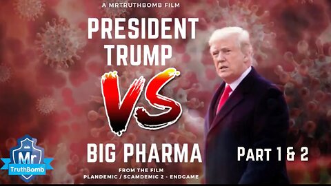 President Trump Vs Big Pharma Part 1-2 - A Film By MrTruthBomb - Documentary
