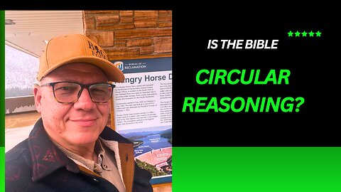 Is the Bible Circular Reasoning?