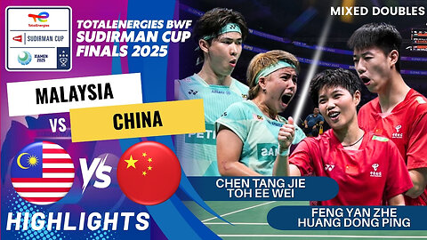 Chen/Toh (MAS) vs Feng/Huang (CHN) - QF | BWF Sudirman Cup Finals 2025