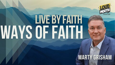 WAYS OF FAITH - Every Day Leaning On Him - Marty Grisham of Loudmouth Prayer