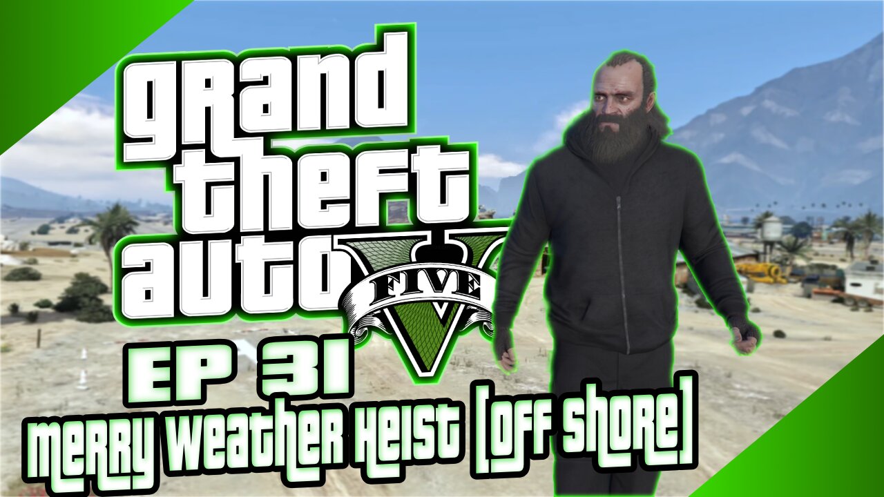 EP 31:Merry Weather Heist | Stealing an SUPERWEAPON !!!!!