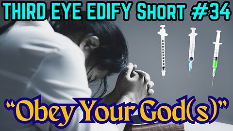 THIRD EYE EDIFY Short #34 "Obey Your God(s)"