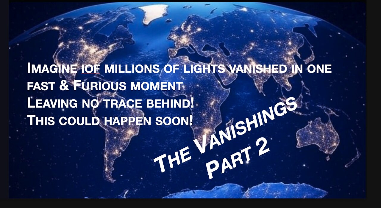 In Case Millions Disappear- Read This: The Day or Hour No One Knows Pt 2. |#TheVanishings