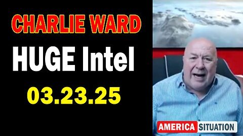 Charlie Ward HUGE Intel Mar 23- 'Charlie Ward Daily News With Paul Brooker & Simon'