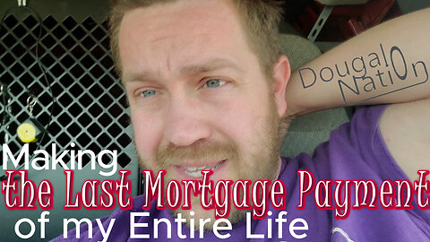 Making the Last Mortgage Payment of my Entire Life!!