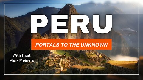Peru: Portals to the Unknown
