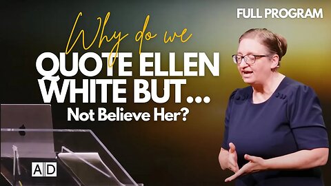 Are We Denying Ellen White While Quoting Her? Wendy Goubej