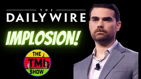 TMI Show Ep 102: Re-run “Daily Wire’s Epic Collapse Exposed”