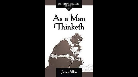 "AS A MAN THINKETH..."