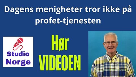 Dagens menigheter tror ikke på profet tjenesten