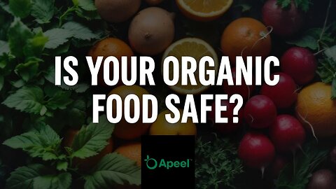 Is Your Organic Food Really Safe?