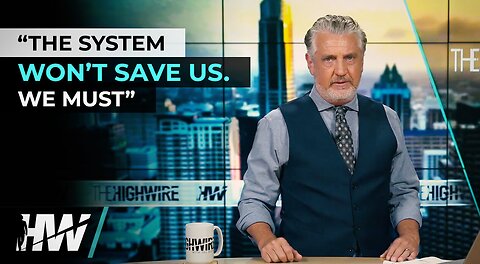 “THE SYSTEM WON’T SAVE US. WE MUST”