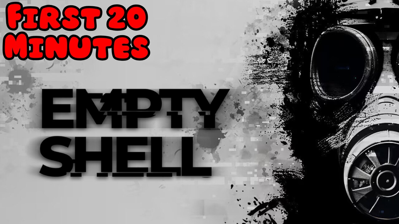 EMPTY SHELL - First 20 Minutes (No Commentary Gameplay)