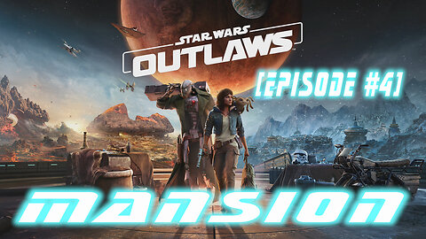 Star Wars Outlaws (Episode #4) Mansion