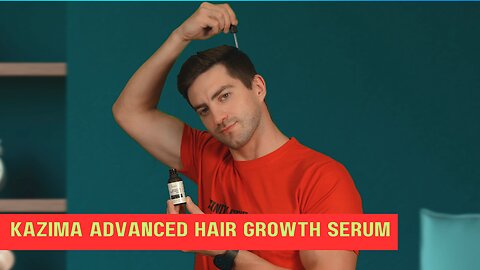 Benefits of Kazima Advanced Hair Growth Serum