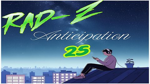Rad-Z Anticipation25 #lyricvideo
