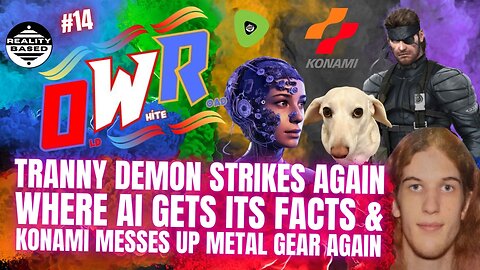 RB: OWR; EP 14: Tranny Demon Strikes Again, Where AI Gets Its Facts & Konami Messes Up